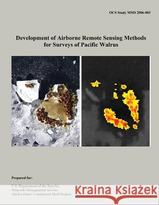 Development of Airborne Remote Sensing Methods for Surveys of Pacific Walrus U. S. Department of the Interior 9781514725153 Createspace