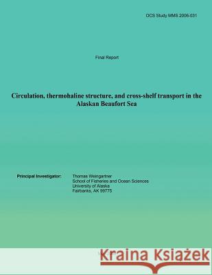 Circulation, Thermohaline Structure, And Cross-shelf Transport In The Alaskan Beaufort Sea Weingartner, Thomas 9781514725320