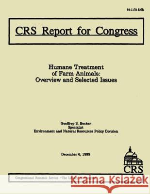 Humane Treatment of Farm Animals: Overview and Selected Issues Geoffrey S. Baker 9781514726099 Createspace