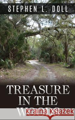 Treasure in the Woods Stephen L. Doll 9781514726181 Createspace
