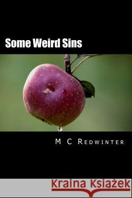 Some Weird Sins M. C. Redwinter 9781514726693 Createspace