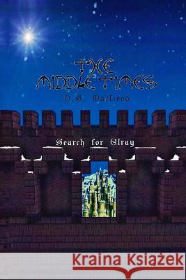 The Middle Times: Search for Elray D. S. MacLeod 9781514728215 Createspace