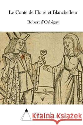 Le Conte de Floire et Blanchefleur Fb Editions 9781514730096 Createspace