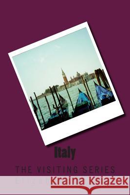 Italy: The VISITING SERIES Elizabeth Kramer 9781514730294