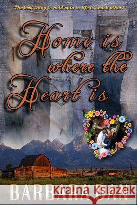 Home Is Where the Heart Is Barbara Dan 9781514730904 Createspace