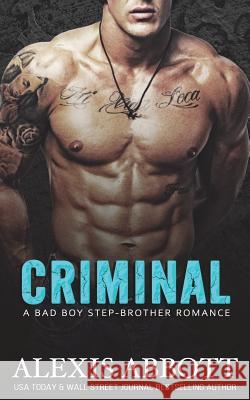 Criminal: A Bad Boy Step-brother Romance Abbott, Alex 9781514731086 Createspace Independent Publishing Platform