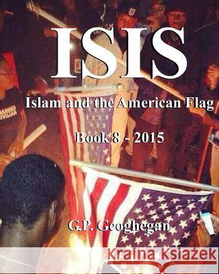 ISIS - Book 8 Geoghegan, G. P. 9781514731635 Createspace