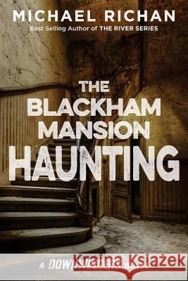 The Blackham Mansion Haunting Michael Richan 9781514732335 Createspace