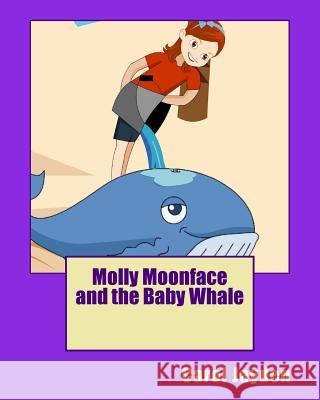 Molly Moonface and the Baby Whale Carol Jayden 9781514734124 Createspace