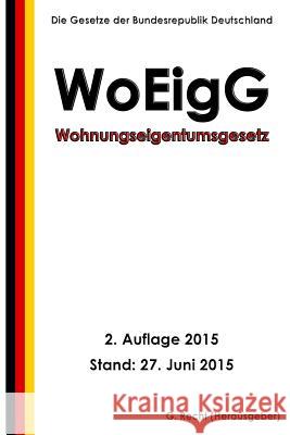 Wohnungseigentumsgesetz - WoEigG, 2. Auflage 2015 Recht, G. 9781514735367 Createspace