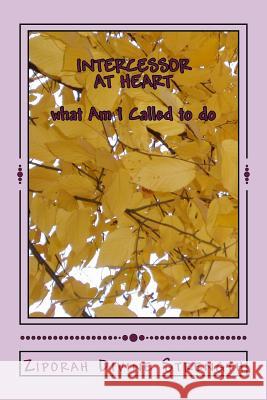 Intercessory at Heart: What I am I call to do? Xavier, Cecilia 9781514735381 Createspace