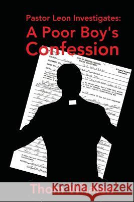 A Poor Boy's Confession Thom Whalen 9781514736531