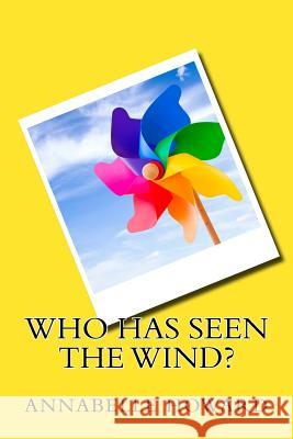 Who Has Seen the Wind? Annabelle Howard 9781514736562