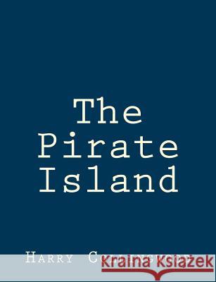 The Pirate Island Harry Collingwood 9781514738399