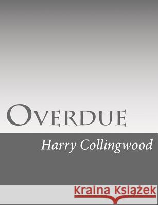 Overdue Harry Collingwood 9781514738405