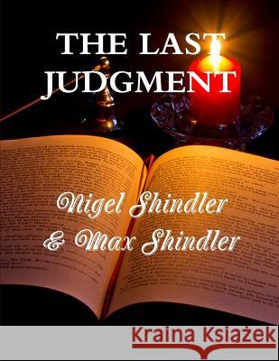 The Last Judgment Max Shindler Nigel Shindler 9781514740019 Createspace