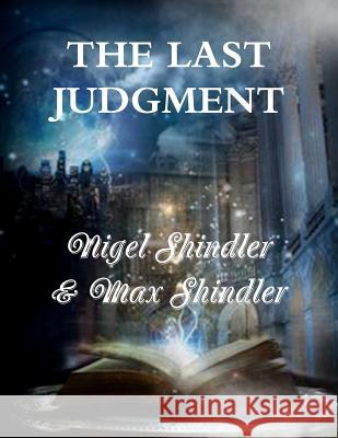 The Last Judgment Max Shindler Nigel Shindler 9781514740255 Createspace