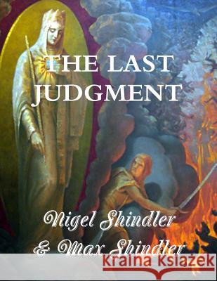 The Last Judgment Max Shindler Nigel Shindler 9781514740828 Createspace