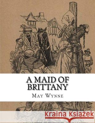 A Maid Of Brittany Wynne, May 9781514742211