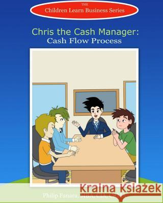 Chris the Cash Manager: Cash Flow Process Children Lear Stephen Gonzaga 9781514742563 Createspace