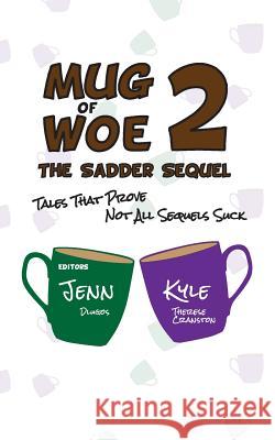 Mug of Woe 2 Kyle Therese Cranston Jenn Dlugos 9781514742990