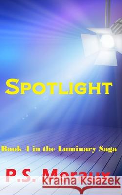 Spotlight P. S. Meraux 9781514743041 Createspace