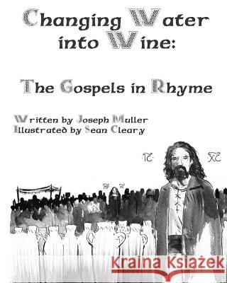 Changing Water into Wine: The Gospels in Rhyme Cleary, Sean 9781514743058