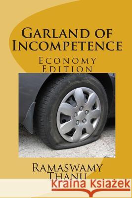 Garland of Incompetence: Economy Edition MR Ramaswamy Thanu 9781514745182 Createspace