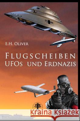 Flugscheiben, Ufos und Erdnazis Oliver, E. H. 9781514745243 Createspace