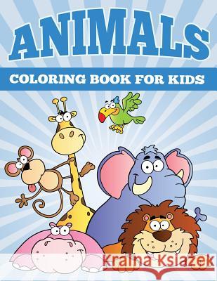 Animals Coloring Books for Kids: Fun Animal Coloring Books for Children MR Sky Ice Johan 9781514745717 Createspace
