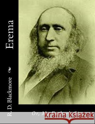 Erema: Or, My Father's Sin R. D. Blackmore 9781514745809 Createspace