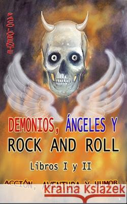 DEMONIOS, ÁNGELES Y ROCK AND ROLL. LIBROS I y II. Lorente, Paco 9781514747278 Createspace