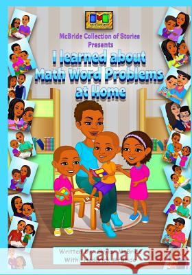 I learned about Math Word Problems at Home McBride, Heddrick 9781514747360 Createspace