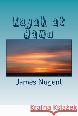 Kayak at Dawn James Nugent 9781514748862