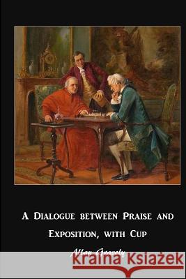 A Dialogue between Praise and Exposition, with Cup: Diverse Worlds of Spiritual Formation Gravely, Allan 9781514751374 Createspace Independent Publishing Platform