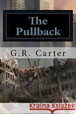 The Pullback: Fortress Farm - The Beginning G. R. Carter 9781514752517 Createspace