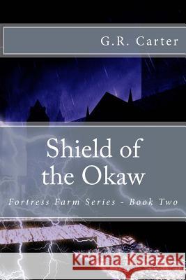 Shield of the Okaw: Fortress Farm - Prairie Castles G. R. Carter 9781514753125 Createspace