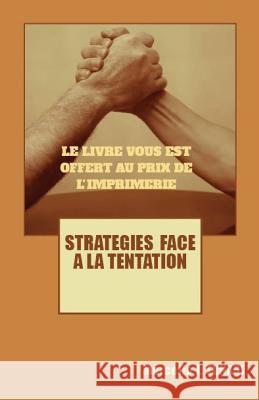 Stratégies face à la Tentation Tunasi, Marcello 9781514753286 Createspace