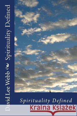 Spirituality Defined David Lee Web 9781514754177 Createspace