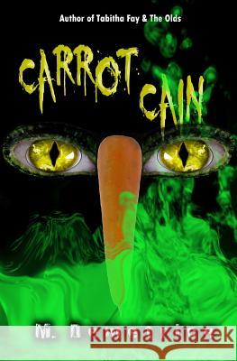 Carrot Cain M. Demetrice 9781514755273 Createspace Independent Publishing Platform