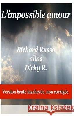 L'impossible amour: Roman Russo, Richard 9781514755785 Createspace