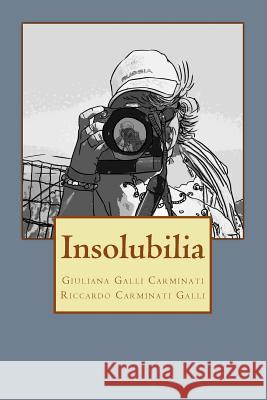 Insolubilia Giuliana Gall Riccardo Carminat 9781514756386 Createspace