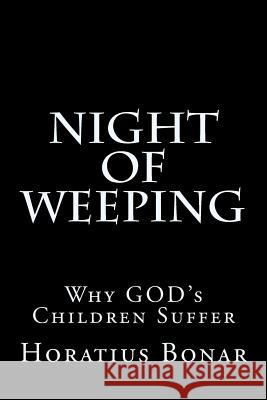 Night of Weeping: Why GOD's Children Suffer Bonar, Horatius 9781514756478