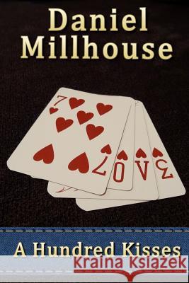 A Hundred Kisses Daniel Millhouse 9781514756843 Createspace