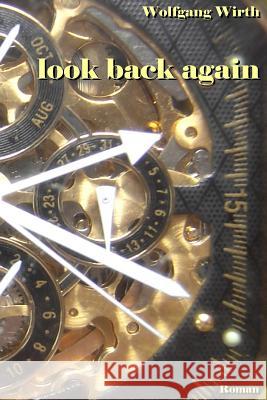 look back again Wirth, Wolfgang 9781514757345 Createspace