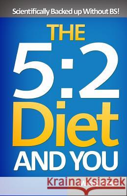 The 5: 2 Diet and You Mirsad Hasic 9781514758359 Createspace Independent Publishing Platform