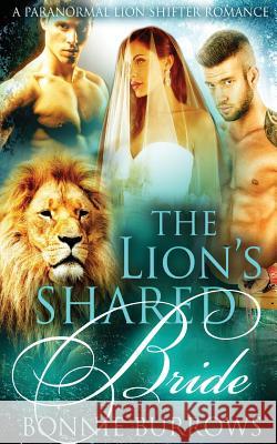 The Lion's Shared Bride Bonnie Burrows 9781514758427
