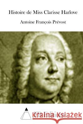 Histoire de Miss Clarisse Harlove Antoine Francois Prevost Fb Editions 9781514759790