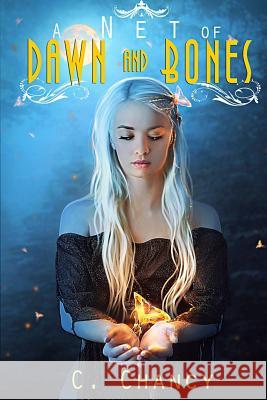 A Net of Dawn and Bones C. R. Chancy 9781514759837 Createspace