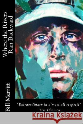 Where the Rivers Ran Backward: Revised Version With Updates by the Author Bill Merritt 9781514762318 Createspace Independent Publishing Platform